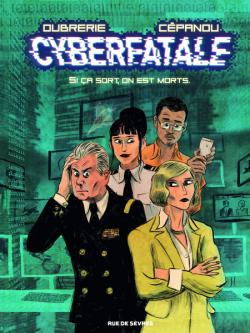 Cyberfatale, T1 : Si ça sort, on est morts