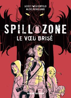 Spill Zone, Tome 2 : le vœu brisé